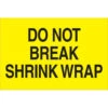 Tape Logic™ Labels, "Do Not Break Shrink Wrap", 2" X 3", Yellow, 500/RL (DL1104)